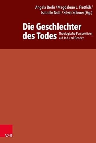 Die Geschlechter des Todes theologische Perspektiven auf Tod und Gender