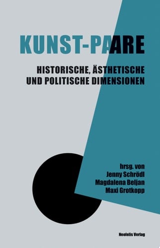 Kunst-Paare Historische, ästhetische und politische Dimensionen