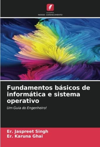 Fundamentos básicos de informática e sistema operativo: Um Guia do Engenheiro! (Portuguese Edition)