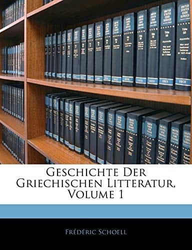 Geschichte Der Griechischen Litteratur, Erster Band (German Edition)
