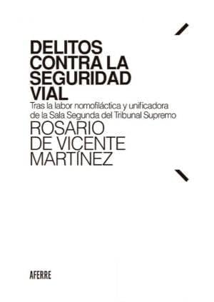 Delitos contra la seguridad vial tras la labor nomofiláctica y unificadora de la Sala Segunda del Tribunal Supremo