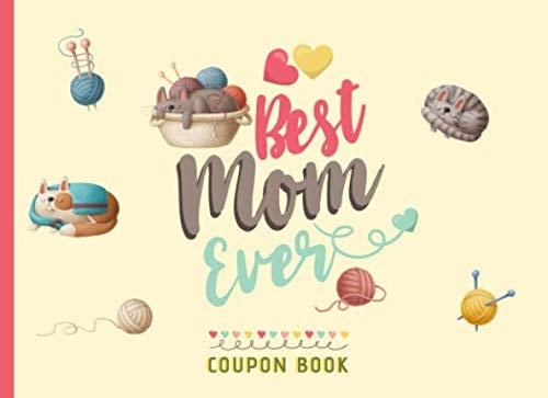 Best Mom Ever Coupon Book: 30 Pre-filled & 10 Blank Coupons, Card Alternative For Mother's Day / Birthday, Thank You Appreciation Gift Idea