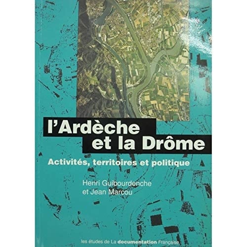 L'Ardèche et la Drôme activités, territoires et politique