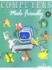 Computers Made Friendly -Vol 8