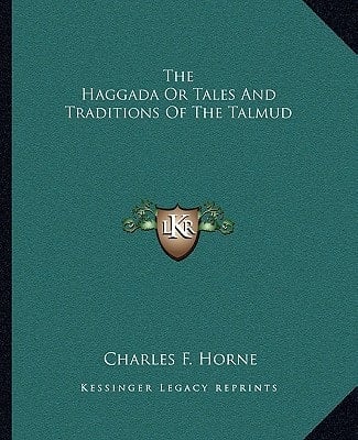 The Haggada Or Tales And Traditions Of The Talmud