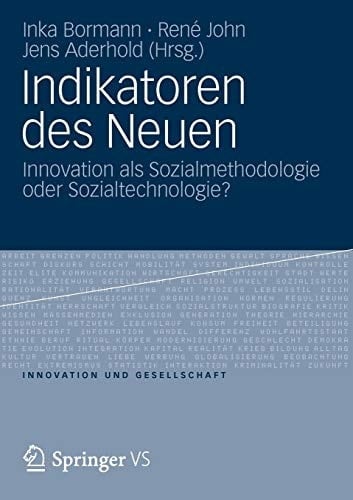 Indikatoren des Neuen Innovation als Sozialmethodologie oder Sozialtechnologie?