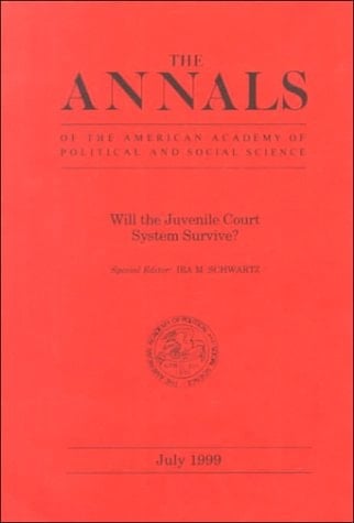 Will the Juvenile Court System Survive? (The ANNALS of the American Academy of Political and Social Science Series)