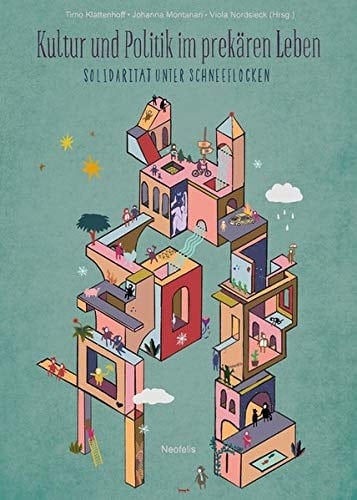 Kultur und Politik im prekären Leben Solidarität unter Schneeflocken