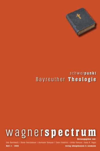 wagnerspectrum Heft 2 / 2009 / 5. Jahrgang. Schwerpunkt: Bayreuther Theologie