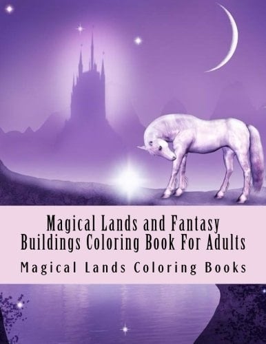 Magical Lands and Fantasy Buildings Coloring Book for Adults Large One Sided Stress Relieving, Relaxing Imaginary Buildings Coloring Book for Grownups, Women, Men and Youths. Easy Magical Lands Designs for Relaxing