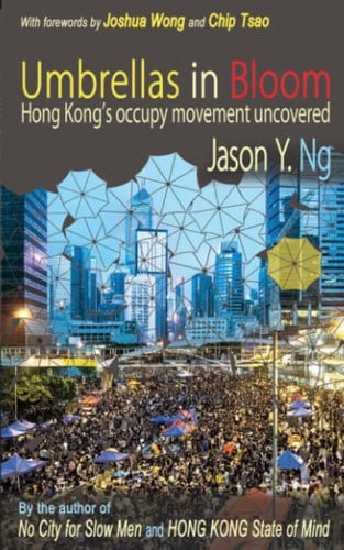 Umbrellas in Bloom Hong Kong's Occupy Movement Uncovered