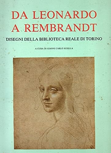Da Leonardo a Rembrandt disegni della Biblioteca reale di Torino