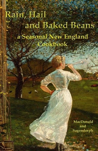 Rain, Hail, and Baked Beans A New England Seasonal Cook Book