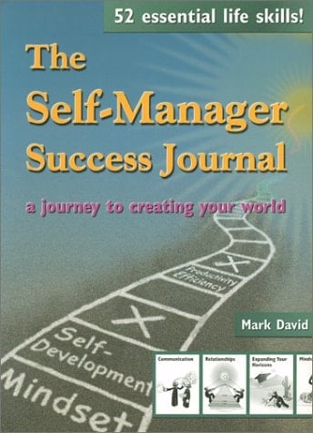 The Self-manager Success Journal A Journey to Creating Your World