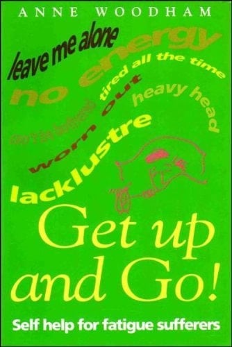 Get Up and Go! Self Help for Fatigue Sufferers
