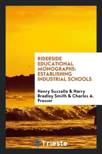 Riderside Educational Monographs Establishing Industrial Schools