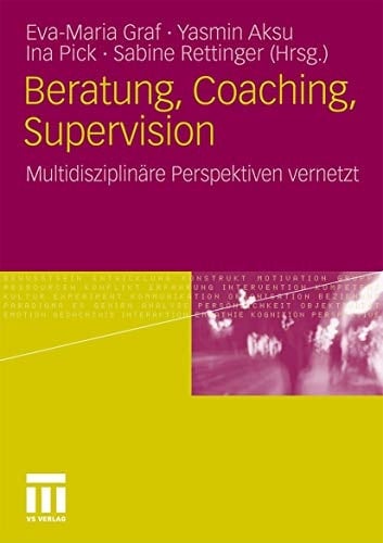 Beratung, Coaching, Supervision Multidisziplinäre Perspektiven vernetzt