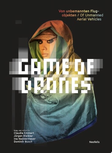 Game of Drones Von unbemannten Flugobjekten / Of Unmanned Aerial Vehicles
