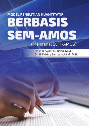 Model Penelitian Kuantitatif Berbasis Sem-Amos Mengenal Sem-Amos