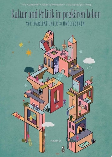 Kultur und Politik im prekären Leben Solidarität unter Schneeflocken