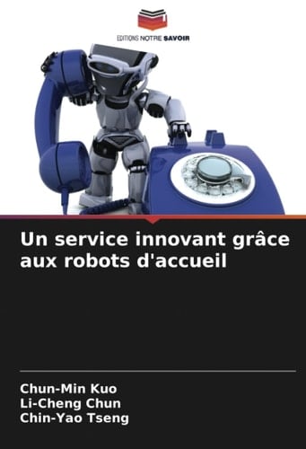 Un service innovant grâce aux robots d'accueil (French Edition)