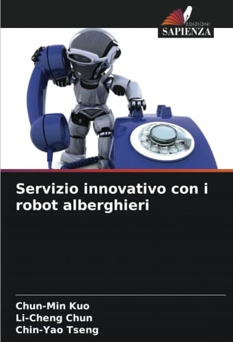 Servizio innovativo con i robot alberghieri (Italian Edition)