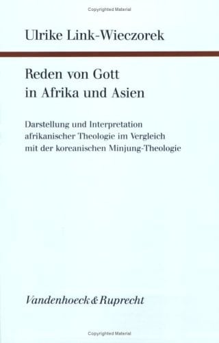 Reden von Gott in Afrika und Asien Darstellung und Interpretation der afrikanischen Theologie im Vergleich mit der koreanischen Minjung-Theologie