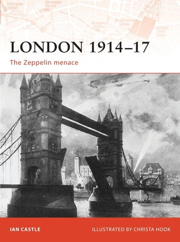 London 1914–17 The Zeppelin Menace