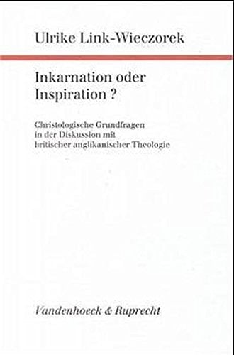 Inkarnation oder Inspiration?: Christologische Grundfragen in der Diskussion mit britischer anglikanischer Theologie (Forschungen zur systematischen ... Theologie) (Aporemata, 84) (German Edition)