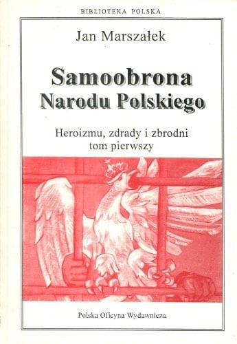 Samoobrona narodu polskiego heroizmu, zdrady i zbrodni tom pierwszy