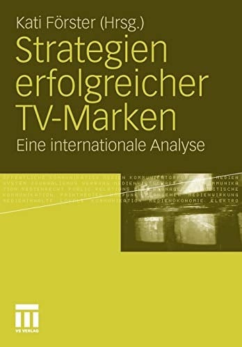 Strategien erfolgreicher TV-Marken Eine internationale Analyse