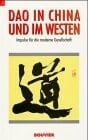 Dao in China und im Westen Impulse für die moderne Gesellschaft aus der chinesischen Philosophie