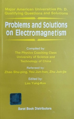 Problems And Solutions On Electromagnetism (this Volume Comprises 440 Problems And Is Divided Into Five Parts)