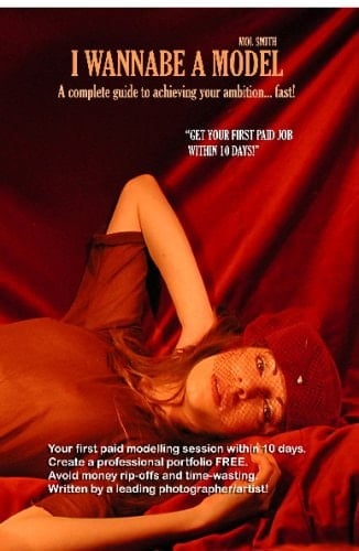 I Wannabe a Model A Guide to Being a Successful Female Model Through Internet Promotion and Modelling Know-How