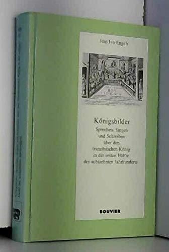 Königsbilder: Sprechen, Singen und Schreiben über den französischen König in der ersten Hälfte des achtzehnten Jahrhunderts (Pariser historische Studien :) (German Edition)