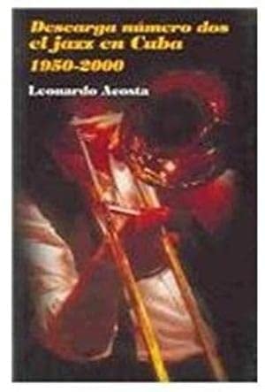 Descarga Numero Dos El Jazz En Cuba 1950-2000 / Cuban Jazz 1950-2000 (Spanish Edition)