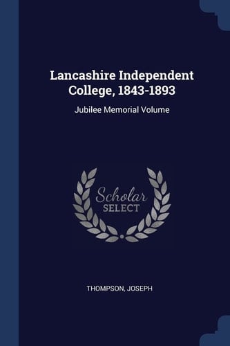 Lancashire Independent College, 1843-1893 Jubilee Memorial Volume