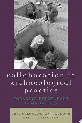 Collaboration in Archaeological Practice Engaging Descendant Communities