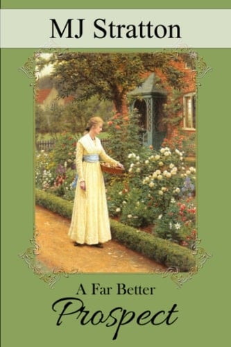 A Far Better Prospect: A Pride and Prejudice Vagary (Darcy and Elizabeth Variations)