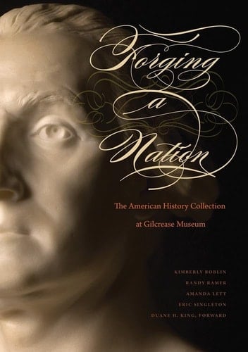Forging a Nation The American History Collection at Gilcrease Museum