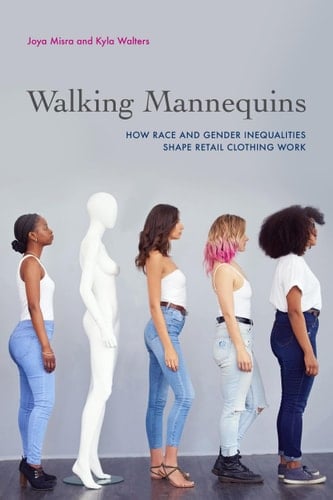 Walking Mannequins How Race and Gender Inequalities Shape Retail Clothing Work