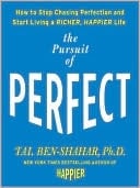 The Pursuit Of Perfect: How To Stop Chasing And Start Living A Richer, Happier Life