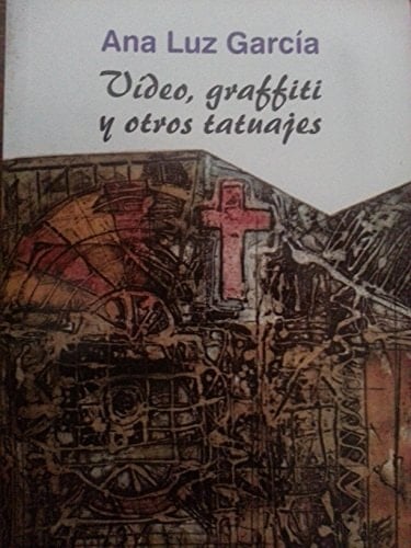 Video, Graffiti y Otros Tatuajes (La Rueda Dentada) (Spanish Edition)