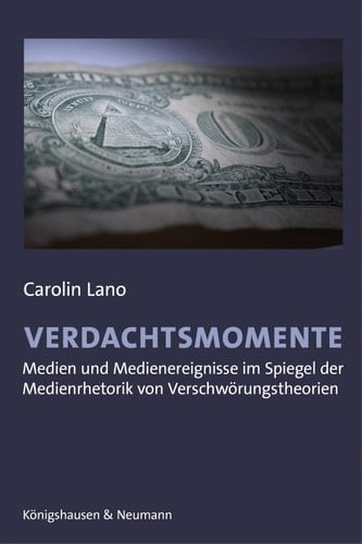 Verdachtsmomente Medien und Medienereignisse im Spiegel der Medienrhetorik von Verschwörungstheorien