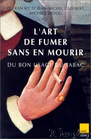 L'art de fumer sans mourir du bon usage du tabac