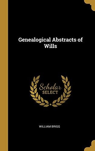 Genealogical Abstracts of Wills