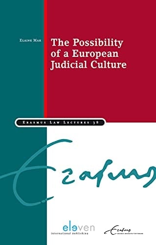 The Possibility of a European Judicial Culture Inaugural Lecture for the Chair of Empirical Study of Public Law, in Particular of Rule-of-Law Institutions, at Erasmus School of Law, Erasmus University Rotterdam, Delivered on 21 November 2014