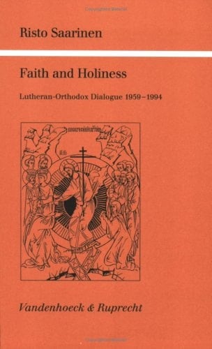 Faith and Holiness Lutheran-Orthodox Dialogue 1959-1994