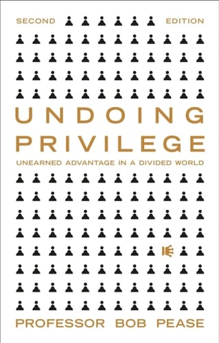 Undoing Privilege Unearned Advantage and Systemic Injustice in an Unequal World