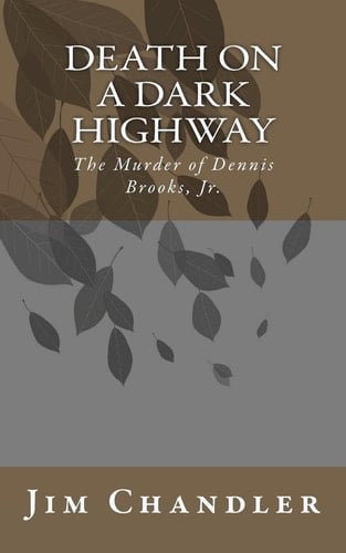Death on a Dark Highway The Murder of Dennis Brooks, Jr.